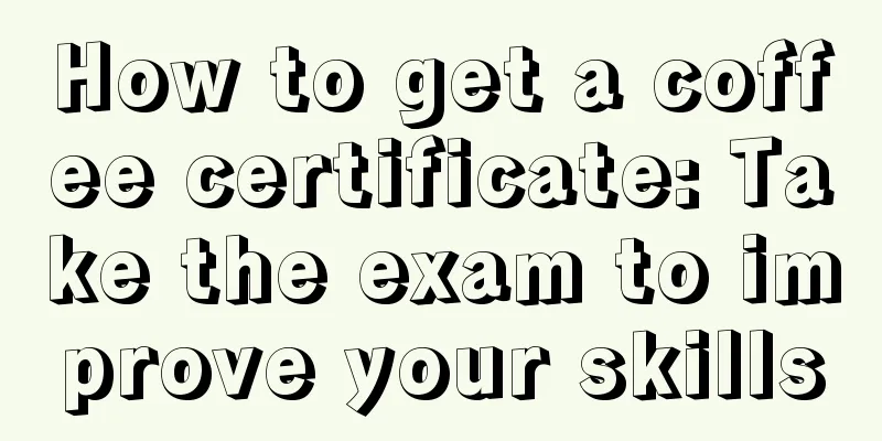 How to get a coffee certificate: Take the exam to improve your skills