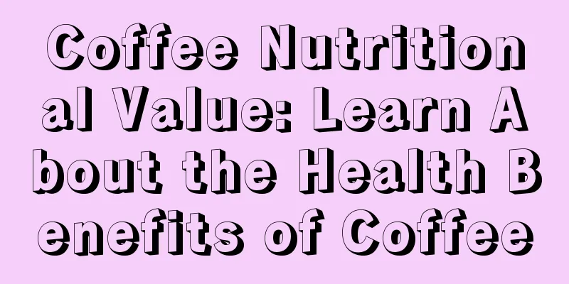 Coffee Nutritional Value: Learn About the Health Benefits of Coffee