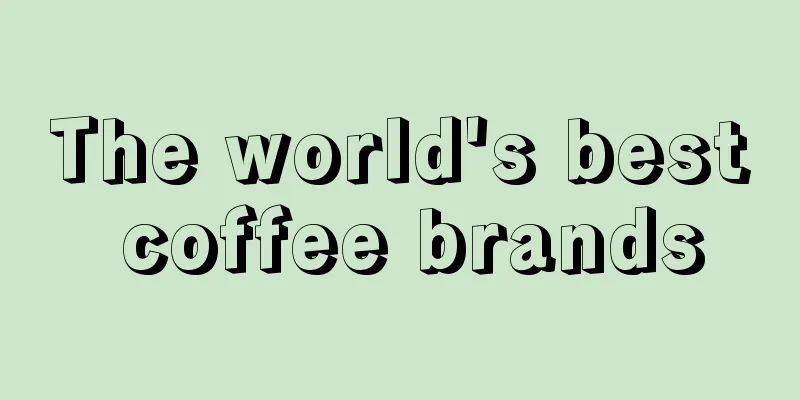 The world's best coffee brands