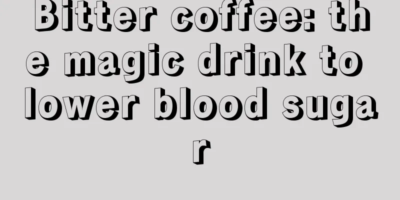 Bitter coffee: the magic drink to lower blood sugar