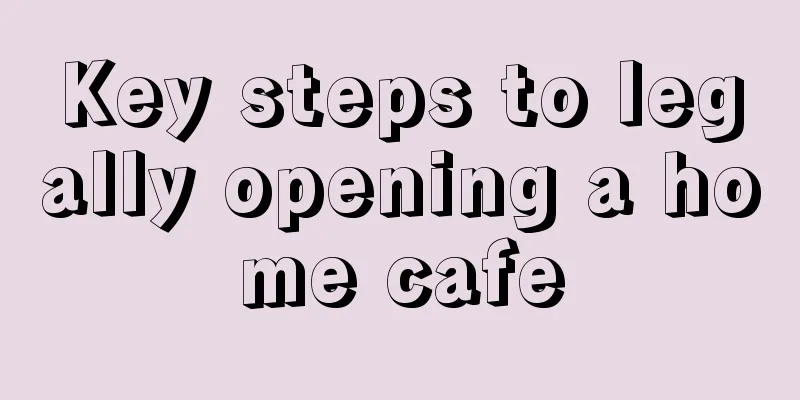 Key steps to legally opening a home cafe