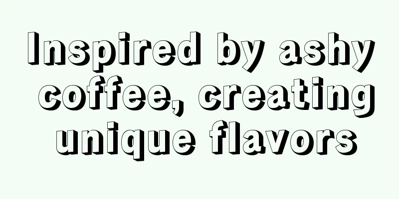 Inspired by ashy coffee, creating unique flavors