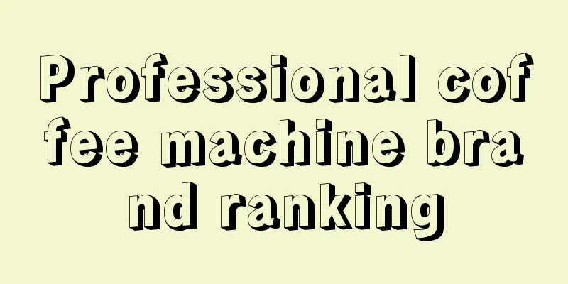 Professional coffee machine brand ranking