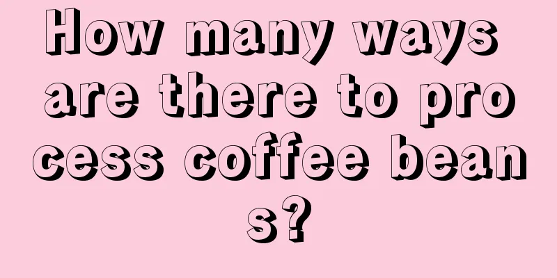 How many ways are there to process coffee beans?