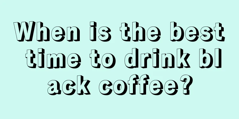 When is the best time to drink black coffee?