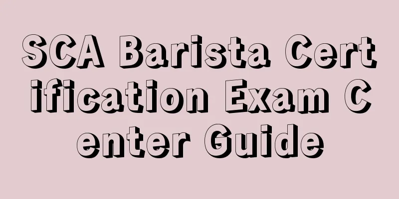 SCA Barista Certification Exam Center Guide