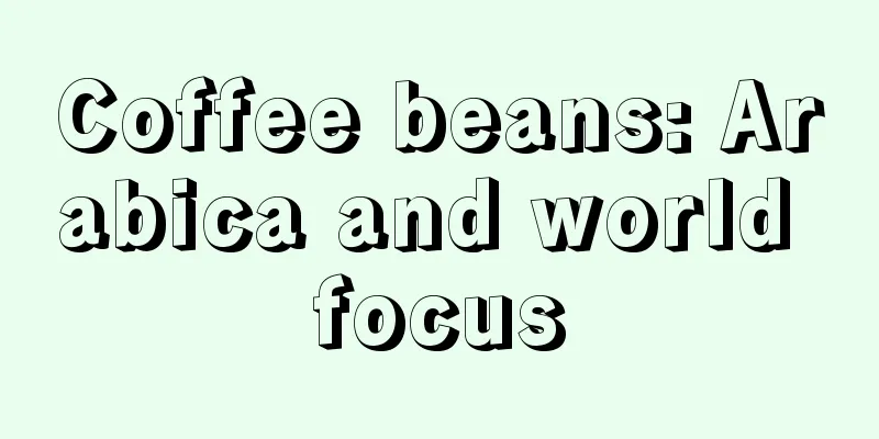 Coffee beans: Arabica and world focus