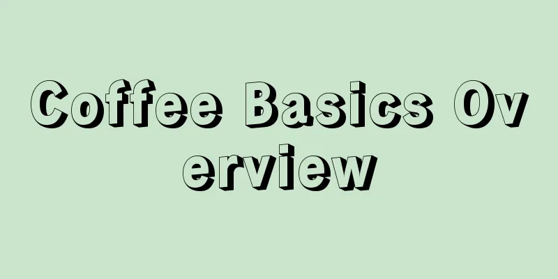 Coffee Basics Overview