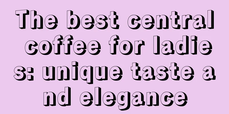 The best central coffee for ladies: unique taste and elegance