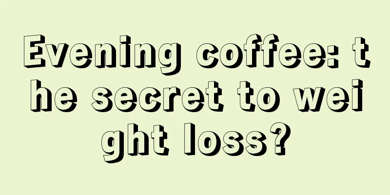 Evening coffee: the secret to weight loss?