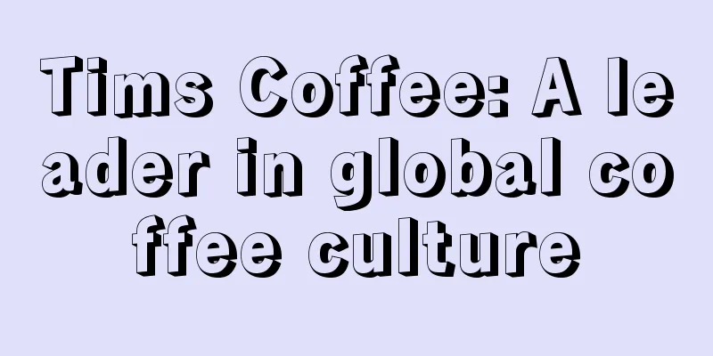 Tims Coffee: A leader in global coffee culture