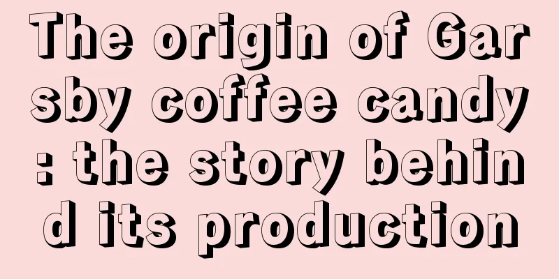 The origin of Garsby coffee candy: the story behind its production