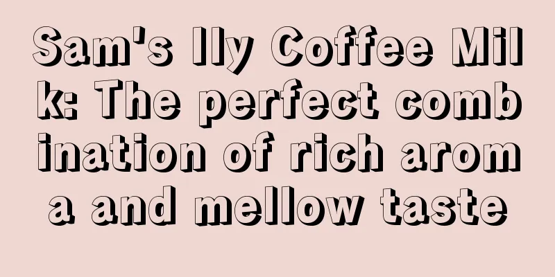 Sam's Ily Coffee Milk: The perfect combination of rich aroma and mellow taste