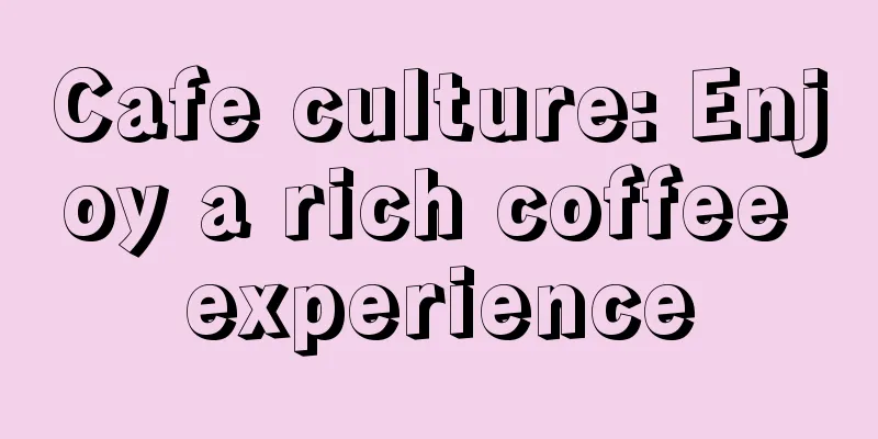 Cafe culture: Enjoy a rich coffee experience