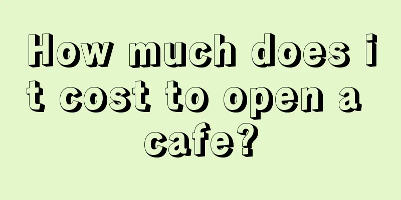 How much does it cost to open a cafe?