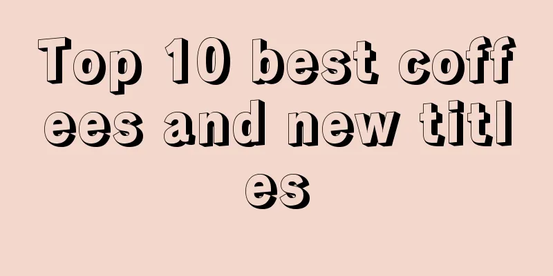 Top 10 best coffees and new titles