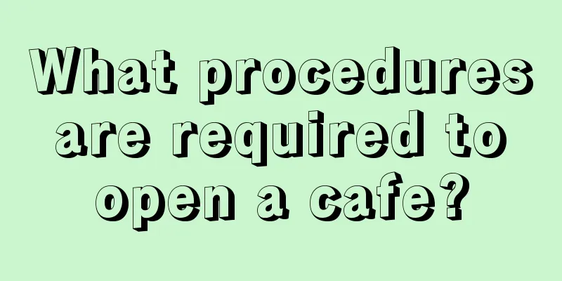 What procedures are required to open a cafe?