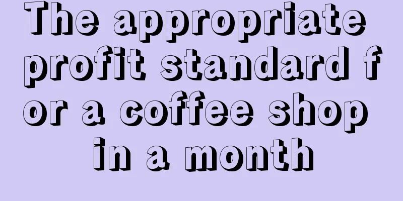 The appropriate profit standard for a coffee shop in a month