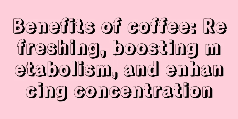 Benefits of coffee: Refreshing, boosting metabolism, and enhancing concentration