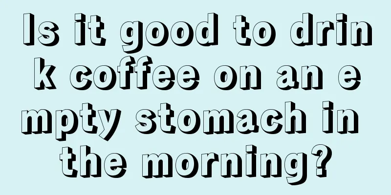 Is it good to drink coffee on an empty stomach in the morning?