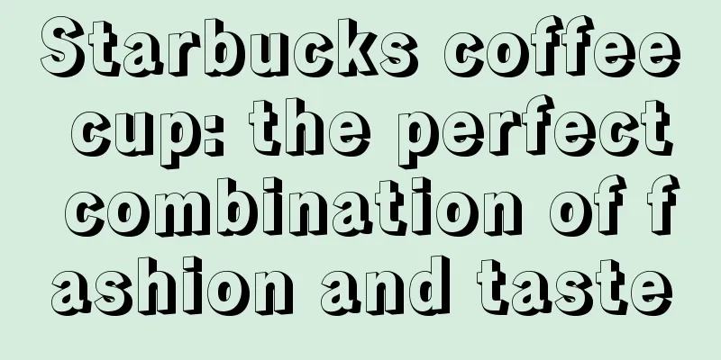 Starbucks coffee cup: the perfect combination of fashion and taste