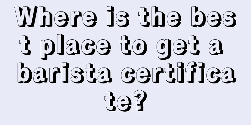 Where is the best place to get a barista certificate?