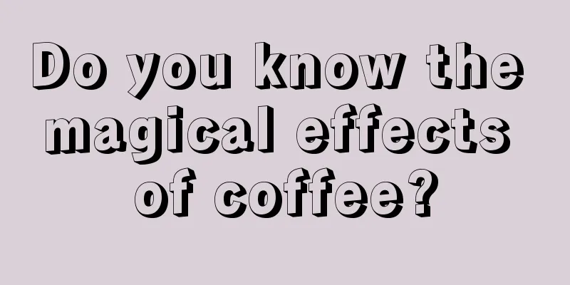 Do you know the magical effects of coffee?