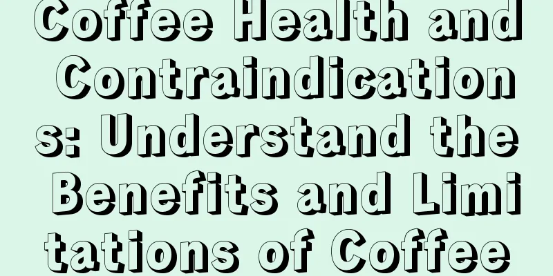 Coffee Health and Contraindications: Understand the Benefits and Limitations of Coffee