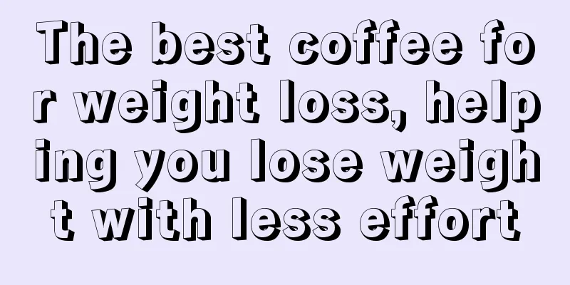 The best coffee for weight loss, helping you lose weight with less effort