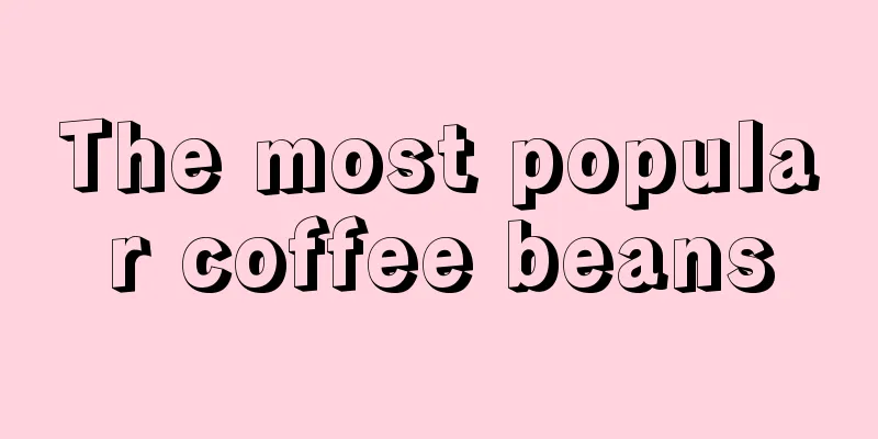 The most popular coffee beans