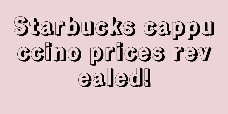 Starbucks cappuccino prices revealed!