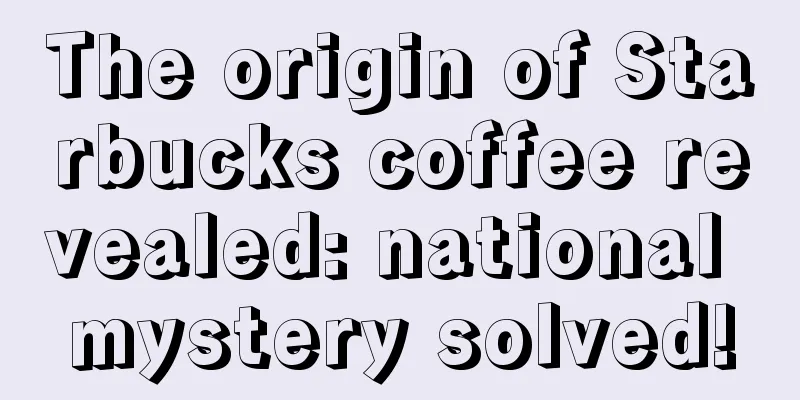 The origin of Starbucks coffee revealed: national mystery solved!