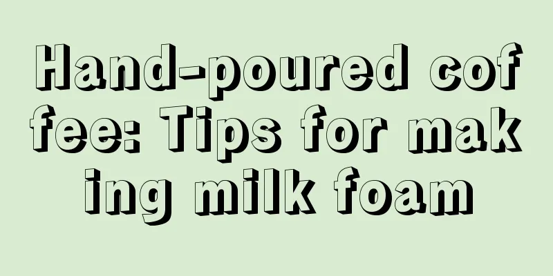 Hand-poured coffee: Tips for making milk foam