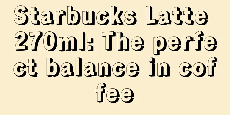 Starbucks Latte 270ml: The perfect balance in coffee