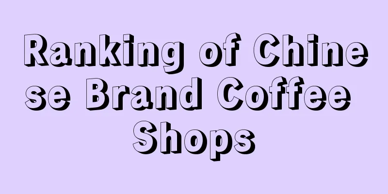 Ranking of Chinese Brand Coffee Shops