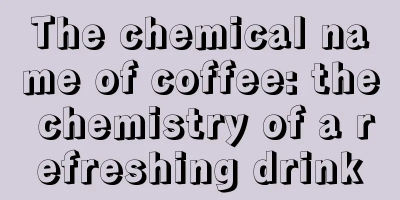 The chemical name of coffee: the chemistry of a refreshing drink