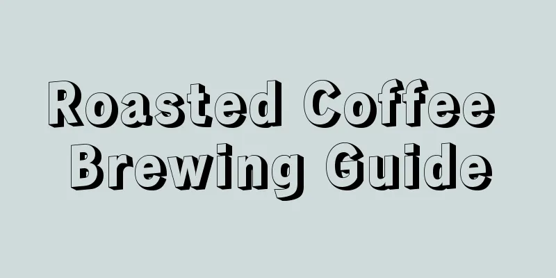 Roasted Coffee Brewing Guide