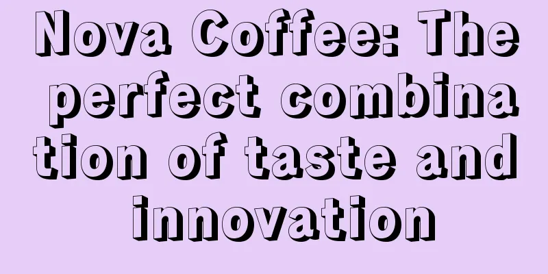 Nova Coffee: The perfect combination of taste and innovation