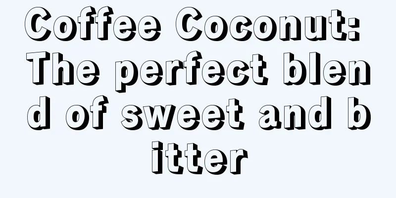 Coffee Coconut: The perfect blend of sweet and bitter