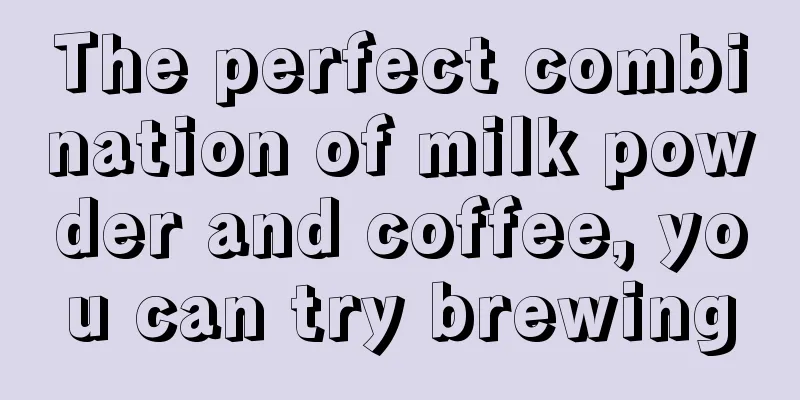 The perfect combination of milk powder and coffee, you can try brewing