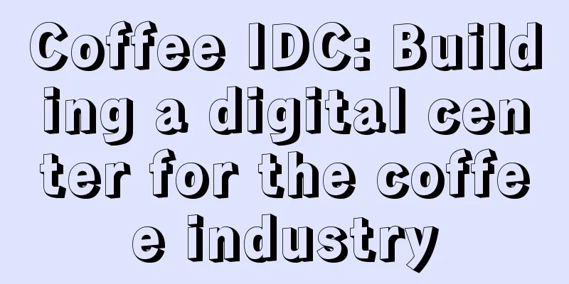 Coffee IDC: Building a digital center for the coffee industry