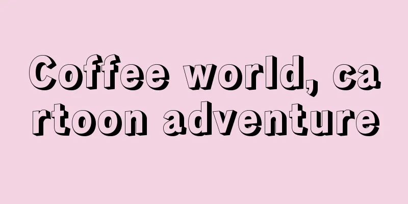 Coffee world, cartoon adventure