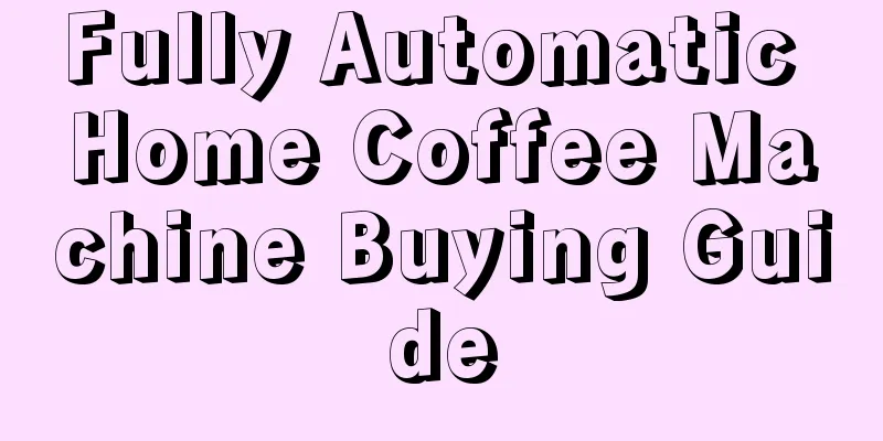 Fully Automatic Home Coffee Machine Buying Guide