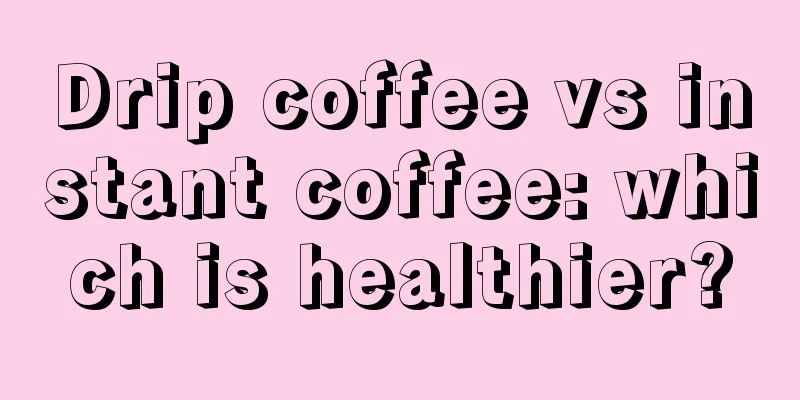 Drip coffee vs instant coffee: which is healthier?