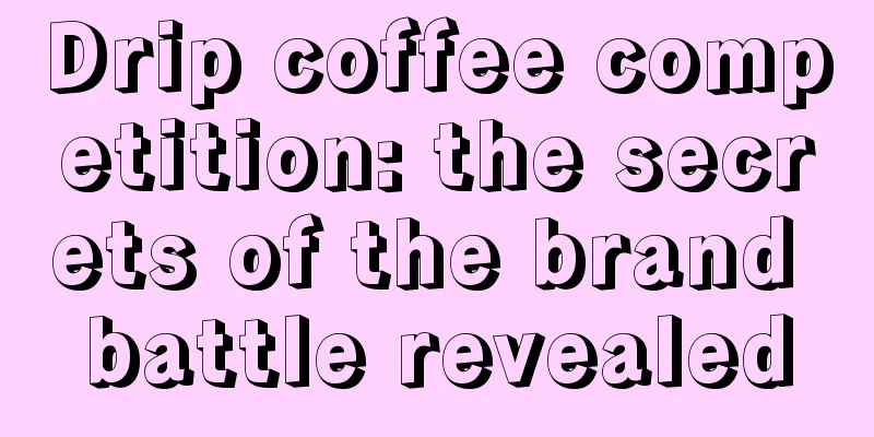 Drip coffee competition: the secrets of the brand battle revealed