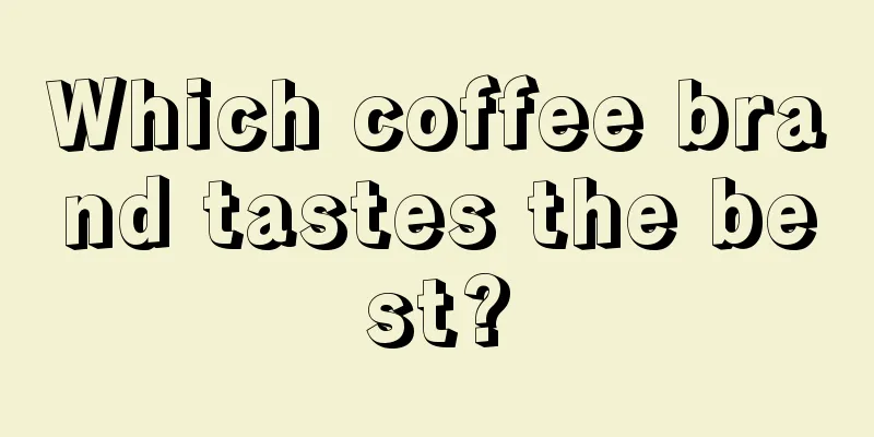 Which coffee brand tastes the best?