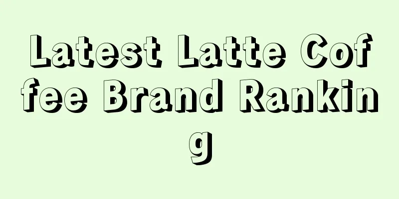 Latest Latte Coffee Brand Ranking