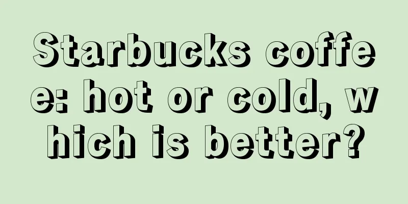 Starbucks coffee: hot or cold, which is better?