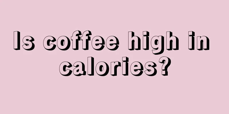 Is coffee high in calories?