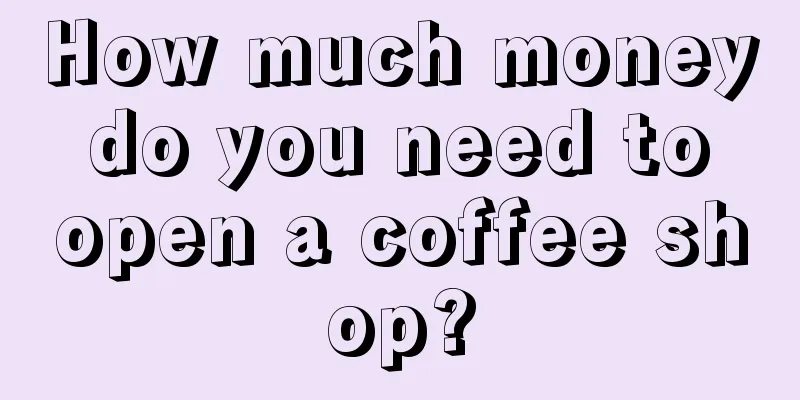 How much money do you need to open a coffee shop?